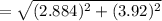 =\sqrt{(2.884)^2+(3.92)^2}