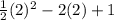 \frac{1}{2}(2)^2-2(2)+1