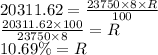 20311.62=\frac{23750 \times 8 \times R}{100}\\\frac{20311.62 \times 100}{23750 \times 8}=R\\10.69\%=R