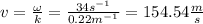 v=\frac{\omega}{k}=\frac{34s^{-1}}{0.22m^{-1}}=154.54\frac{m}{s}