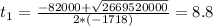 t_{1} = \frac{-82000 + \sqrt{2669520000}}{2*(-1718)} = 8.8
