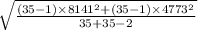 \sqrt{\frac{(35-1)\times 8141^{2}+(35-1)\times 4773^{2} }{35+35-2} }
