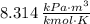 8.314\,\frac{kPa\cdot m^{3}}{kmol\cdot K}