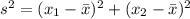 s^2= (x_1-\bar x)^2 +(x_2-\bar x)^2