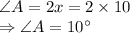 \angle A=2x=2\times10\\\Rightarrow \angle A=10^{\circ}