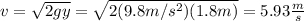 v=\sqrt{2gy}=\sqrt{2(9.8m/s^2)(1.8m)}=5.93\frac{m}{s}