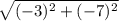 \sqrt{(-3)^{2}+ (-7)^{2}  }