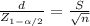 \frac{d}{Z_{1-\alpha /2}} = \frac{S}{\sqrt{n} }