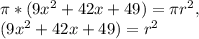 \pi * ( 9x^2 + 42x + 49 ) = \pi r^2,\\( 9x^2 + 42x + 49 ) = r^2