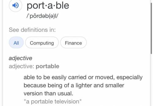 Use your knowledge of word parts to select the correct definition below.

portable means
a. to carry