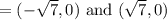 =(-\sqrt{7},0)\text{ and }(\sqrt{7},0)