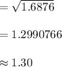 =\sqrt{1.6876}\\\\=1.2990766\\\\\approx 1.30