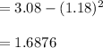 =3.08-(1.18)^{2}\\\\=1.6876