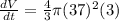 \frac{dV}{dt} = \frac{4}{3} \pi (37)^2 (3)