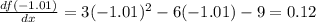 \frac{df(-1.01)}{dx}=3(-1.01)^2-6(-1.01)-9=0.12