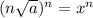 (n\sqrt{a})^n = x^n