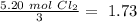 \frac{5.20~mol~Cl_2}{3}=~1.73