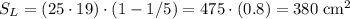 S_L=(25\cdot19)\cdot(1-1/5)=475\cdot(0.8)=380\;\text{cm}^2