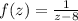 f(z)=\frac{1}{z-8}