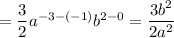 =\dfrac{3}{2}a^{-3-(-1)}b^{2-0}=\dfrac{3b^2}{2a^2}