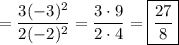 =\dfrac{3(-3)^2}{2(-2)^2}=\dfrac{3\cdot 9}{2\cdot 4}=\boxed{\dfrac{27}{8}}