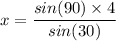 \displaystyle x=\frac{sin(90) \times 4 }{sin(30)}