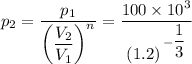 p_2 = \dfrac{p_{1}}{ \left (\dfrac{V_{2}}{V_{1}}   \right )^{n} } =  \dfrac{100\times 10^3}{ \left (1.2) \right  ^{-\dfrac{1}{3} } }
