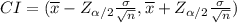 CI=(\overline{x}-Z_{\alpha/2}\frac{\sigma}{\sqrt{n}},\overline{x}+Z_{\alpha/2}\frac{\sigma}{\sqrt{n}})