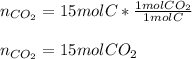 n_{CO_2}=15molC*\frac{1molCO_2}{1molC} \\\\n_{CO_2}=15molCO_2