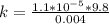 k = \frac{1.1 *10^{-5} *9.8}{0.004}