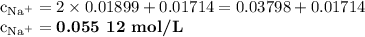 \rm c_{Na^{+}} =  2\times 0.01899 +  0.01714 = 0.03798 + 0.01714\\c_{Na^{+}}= \textbf{0.055 12 mol/L}
