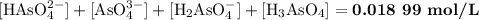 \rm [HAsO_{4}^{2-}] + [AsO_{4}^{3-}] + [H_{2}AsO_{4}^{-}]  + [H_{3}AsO_{4}] = \textbf{0.018 99 mol/L}