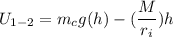 U_{1-2} = m_cg(h) - (\dfrac{M}{r_i})h