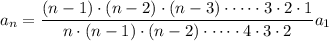 a_n=\dfrac{(n-1)\cdot(n-2)\cdot(n-3)\cdot\cdots\cdot3\cdot2\cdot1}{n\cdot(n-1)\cdot(n-2)\cdot\cdots\cdot4\cdot3\cdot2}a_1