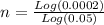 n = \frac{Log(0.0002)}{Log(0.05)}