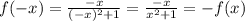 f(-x) = \frac{-x}{(-x)^{2}+1 } = \frac{-x}{x^{2}+1 } = - f(x)