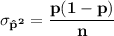 \mathbf{\sigma_{\hat p^2} = \dfrac{p(1-p)}{n}}