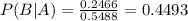 P(B|A) = \frac{0.2466}{0.5488} = 0.4493
