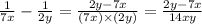 \frac{1}{7x}-\frac{1}{2y}=\frac{2y-7x}{(7x)\times (2y)}=\frac{2y-7x}{14xy}