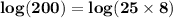 \mathbf{log(200) = log (25 \times 8)}