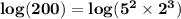 \mathbf{log(200) = log (5^2 \times 2^3)}