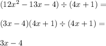 (12x^2-13x-4)\div(4x+1)= \\\\(3x-4)(4x+1)\div (4x+1)= \\\\3x-4