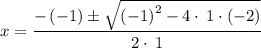 $x=\frac{-\left(-1\right)\pm\sqrt{\left(-1\right)^2-4\cdot \:1\cdot \left(-2\right)}}{2\cdot \:1}$