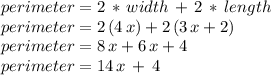 perimeter=2\,*\,width \,+\,2\,*\,length\\perimeter = 2\,(4\,x)+2\,(3\,x+2)\\perimeter= 8\,x+6\,x+4\\perimeter= 14\,x\,+ \,4