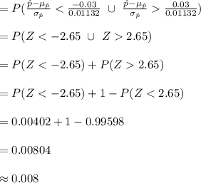 =P(\frac{\hat p-\mu_{\hat p}}{\sigma_{\hat p}}}\frac{0.03}{0.01132})\\\\=P(Z2.65)\\\\=P(Z2.65)\\\\=P(Z