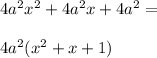 4a^2x^2+4a^2x+4a^2= \\\\4a^2(x^2+x+1)