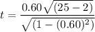 t =\dfrac{0.60 \sqrt{(25-2)}} { \sqrt{(1-(0.60)^2)} }