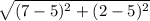 \sqrt{(7-5)^2+(2-5)^2}