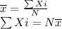 \overline x = \frac{\sum Xi}{N}\\{\sum Xi} = N\overline x