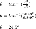 \theta = tan^{-1}(\frac{V_1^2}{gR} ) \\\\\theta = tan^{-1}(\frac{20.83^2}{9.8*97} ) \\\\\theta = 24.5^o